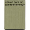 Shared Care for Gastroenterology door Simon P. L. Travis