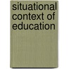 Situational Context Of Education by Sara Ruth Hamerla