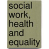 Social Work, Health and Equality door Paul Bywaters
