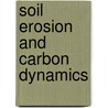 Soil Erosion And Carbon Dynamics door Eric J. Roose