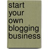 Start Your Own Blogging Business door Entrepreneur Press