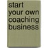 Start Your Own Coaching Business