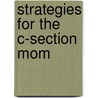 Strategies for the C-Section Mom door Mary Beth Knight