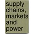 Supply Chains, Markets And Power