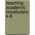 Teaching Academic Vocabulary K-8