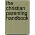 The Christian Parenting Handbook