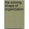The Coming Shape of Organization by R. Meredith Belbin
