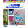 The Complete Colored Pencil Book by Bernard Aime Poulin