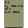 The Confessions of St. Augustine door Saint Augustine of Hippo