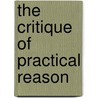 The Critique of Practical Reason by Werner S. Pluhar