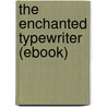 The Enchanted Typewriter (Ebook) door John Kendrick Bangs