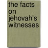 The Facts on Jehovah's Witnesses door John Weldon