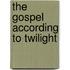The Gospel According to Twilight