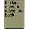 The Kids' Outdoor Adventure Book door Stacy Tornio