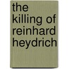 The Killing of Reinhard Heydrich by Callum MacDonald
