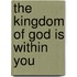 The Kingdom of God Is Within You