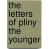 The Letters of Pliny the Younger by the Younger Pliny