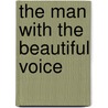 The Man with the Beautiful Voice door Lillian Rubin