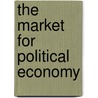 The Market for Political Economy door Frank Van Overwalle