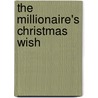 The Millionaire's Christmas Wish by Shawna Delacorte