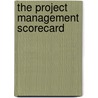 The Project Management Scorecard by Timothy W. Bothell