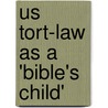 Us Tort-Law As a 'Bible's Child' door Sebastian Zellmer