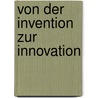 Von Der Invention Zur Innovation door Christian Graper
