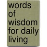 Words of Wisdom for Daily Living door Charles H. Spurgeon