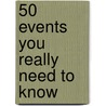 50 Events You Really Need to Know door Robin Cross