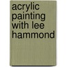 Acrylic Painting with Lee Hammond door Lee Hammond