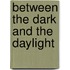 Between the Dark and the Daylight