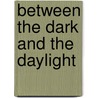 Between the Dark and the Daylight by Ed Gorman