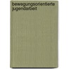 Bewegungsorientierte Jugendarbeit by Dirk Frommann