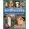 Birdhouses You Can Build In A Day door Editors of Popular Woodworking