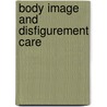 Body Image and Disfigurement Care door Robert Newell