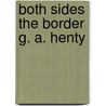 Both Sides the Border G. A. Henty door G. Henty