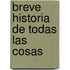 Breve Historia de Todas Las Cosas