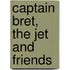 Captain Bret, the Jet and Friends