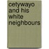 Cetywayo and His White Neighbours