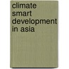 Climate Smart Development in Asia by Robert L. Roseberry