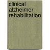 Clinical Alzheimer Rehabilitation door Prem P. Gogia