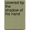 Covered by the Shadow of His Hand door Margaret Hervie