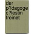 Der P�Dagoge C�Lestin Freinet
