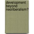 Development Beyond Neoliberalism?