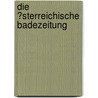 Die �Sterreichische Badezeitung by Christa Bernert