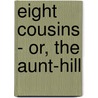 Eight Cousins - Or, the Aunt-Hill door Louisa M. Alcott