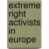 Extreme Right Activists in Europe door Pieter Klandermans