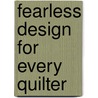 Fearless Design for Every Quilter by Lorraine Torrence