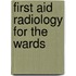 First Aid Radiology for the Wards
