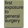 First Exposure to General Surgery by Danny Jacobs